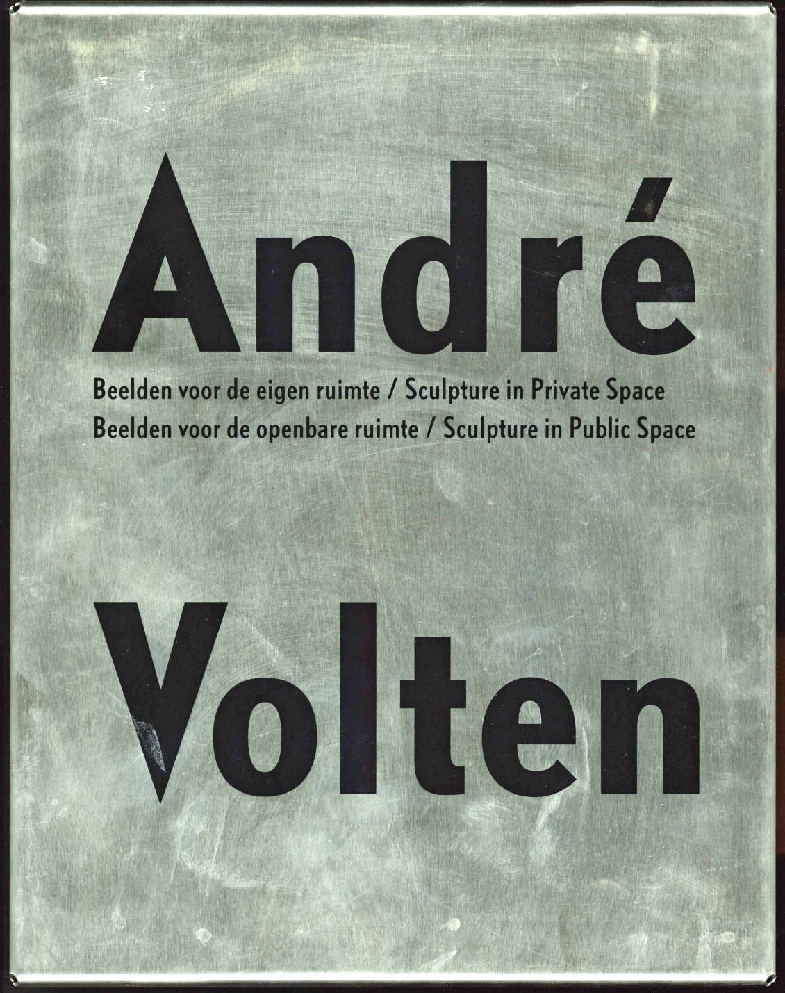 André Volten; Beelden voor de eigen ruimte/Beelden voor de openbare ruimte, 2000